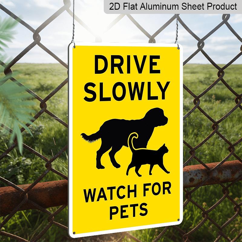 2D Flat, 1pc Drive Slowly Watch for Pets Aluminium Sign - Bright Yellow & Black Design - Large 7.87x11.81 Inch Outdoor Warning Sign for Residential