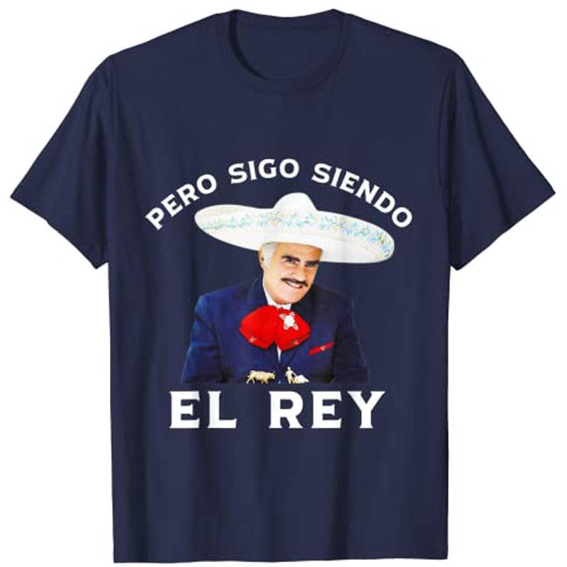 

Chente Vicente Fernandez Pero Sigo Siendo El Rey Mexico TShirt Y2k Unisexs Fashion Novelty Gift Humor Funny Streetwear Clothing 4XL