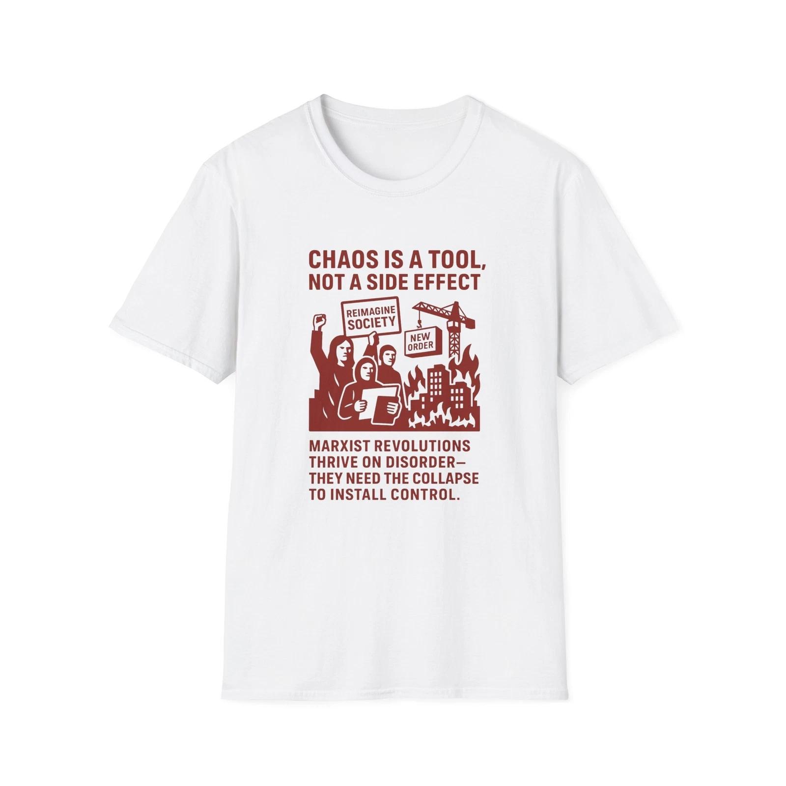 Chaos Is a Tool Not a Side Effect T shirt, Patriot Not Marxist, Censorship L