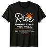 Rise Every Time You Fall T-Shirt Mental Health Motivational Gift For Him Her