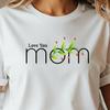 Love You Mom T Shirt, Cute Mother S Day Gift Tee, Floral Mom Shirt, Minimalist Mom Graphic Tee, Gift for Mom
