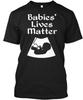 Babies Lives Matter T-Shirt Made In the USA Size S To 5XL