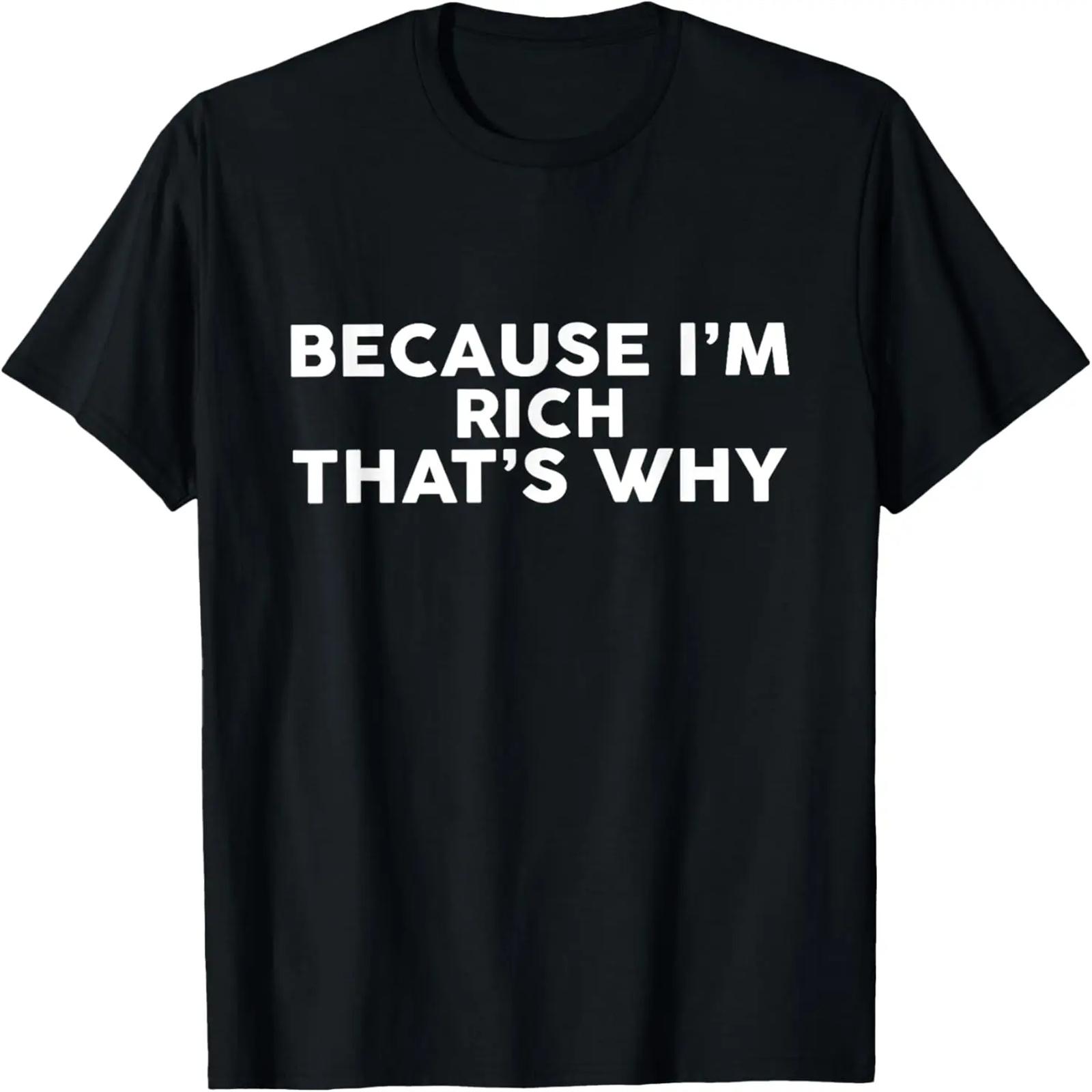 Because I m RICH That s Why T-Shirt Name Richard T-Shirt XXXXXL