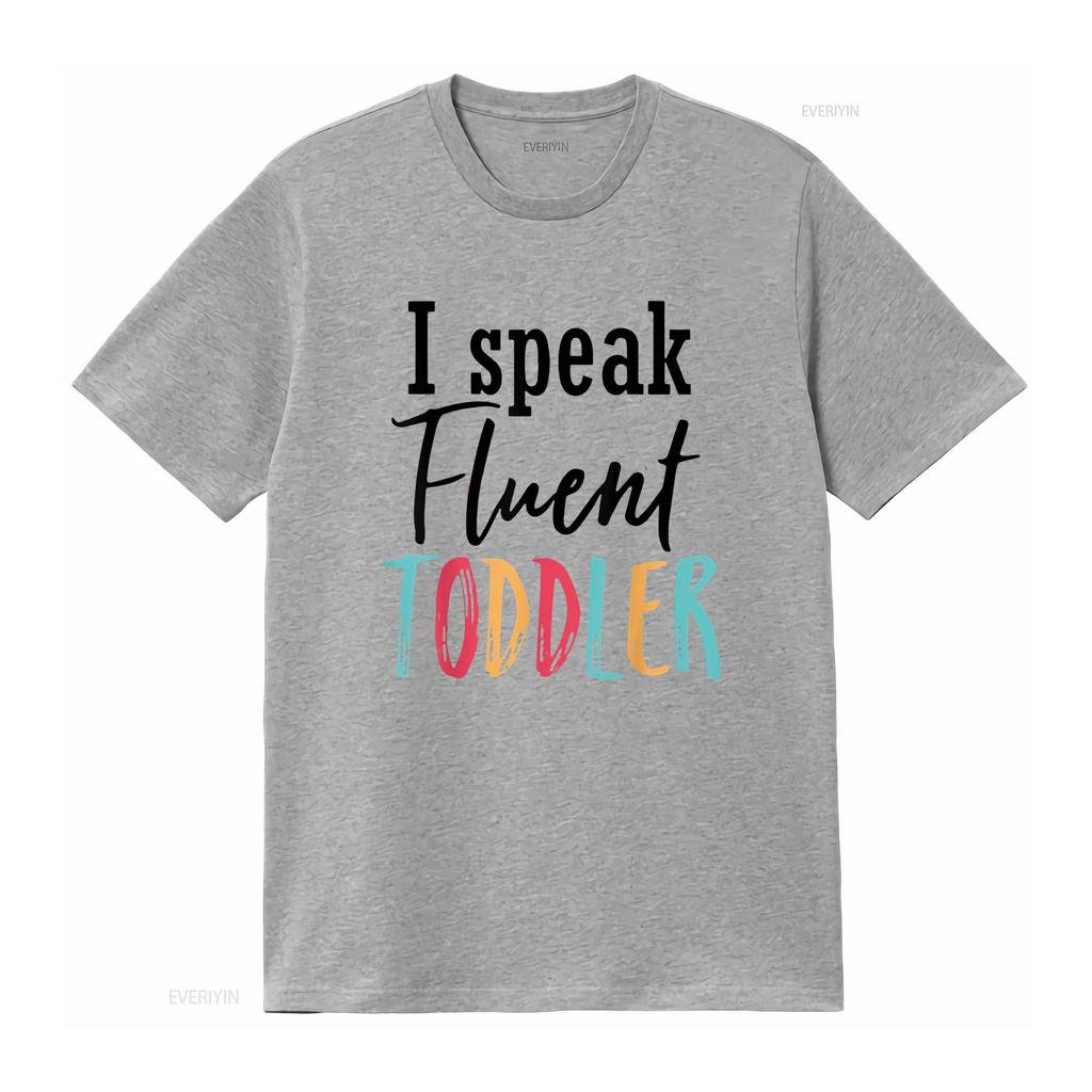 I Speak Fluent Toddler Mom Life Daycare Preschool Teacher T Shirt White Vintage Washed Streetwear Breathable Slightly Graphic