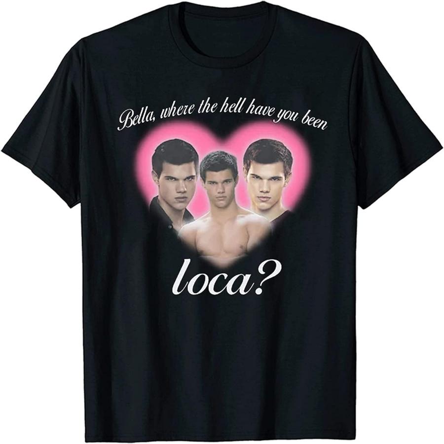 Onesteps Bella Where The Hell Have You Been Loca Funny Shirt XXXXXL разноцветный