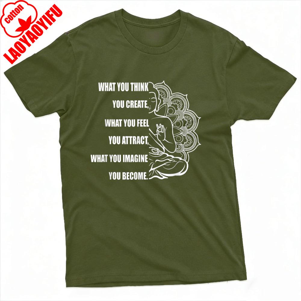 What You Think Create What Feel You Attract What You Imagine Become Summer Men Graphic T Shirt Spiritual Yoga Tops Men Clothing
