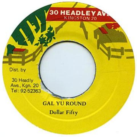 

7inch Record DOLLAR FIFTY - Gal Yu Round 30 Headley Ave 1990 Jamaica Reggae, Ska & Dub