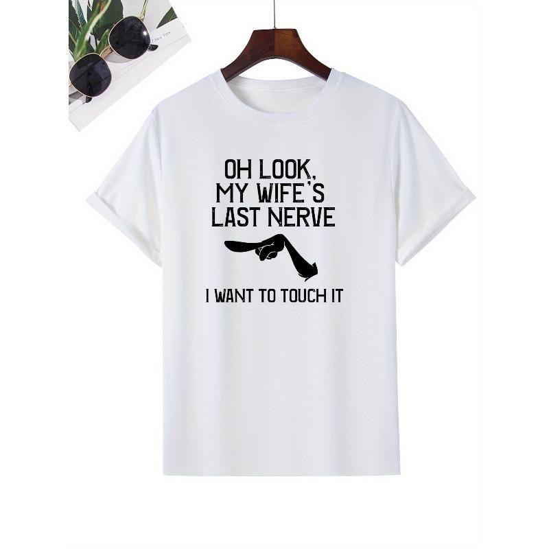 Men's Trendy T-shirts, Comfort Fit, Casual Crew Neck Short Sleeves With "Oh Look. My Wife's Last Nerve"Print For Summer & Spring