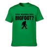 You Wanna See Bigfoot Sasquatch Silhouette Funny Question Unisex Summer TShirt Top