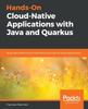 Kniha Hands-On Cloud-Native Applications with Java and Quarkus : Build High Performance, Kubernetes-native Java Serverless Applications