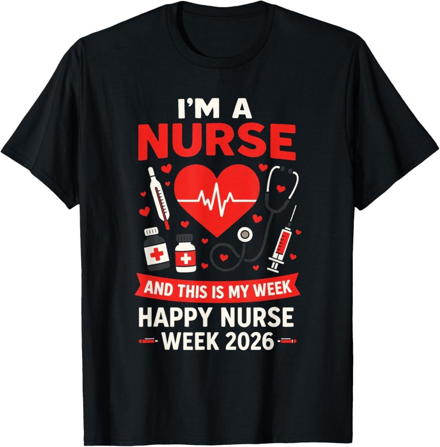 I m A Nurse - National Nurses Week 2026 T-Shirt L
