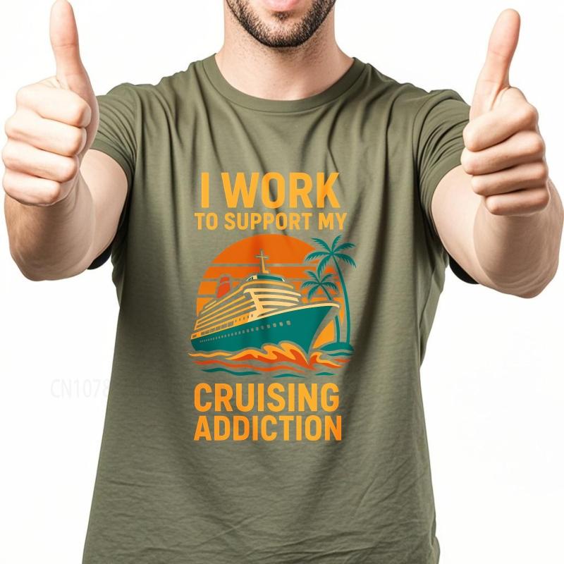 Summer Teenagers Tshirt I Work To Support My Cruising Addiction Short Sleeve Adult Crew Neck Teeshirt Cotton Men Top Tees