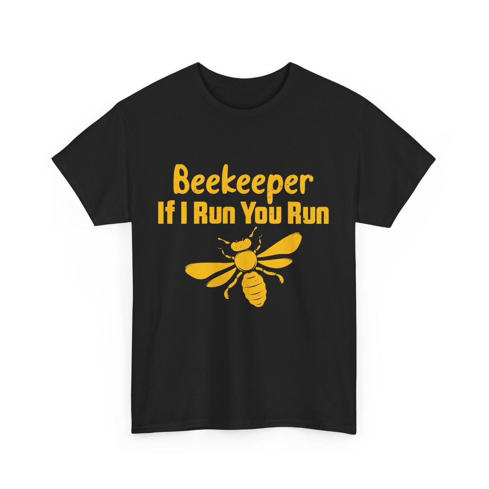 Beekeeper If I Run You Run Shirt, Beekeeping Bees Lovers Apiarist T-Shirt Mens Womens Tees Top L