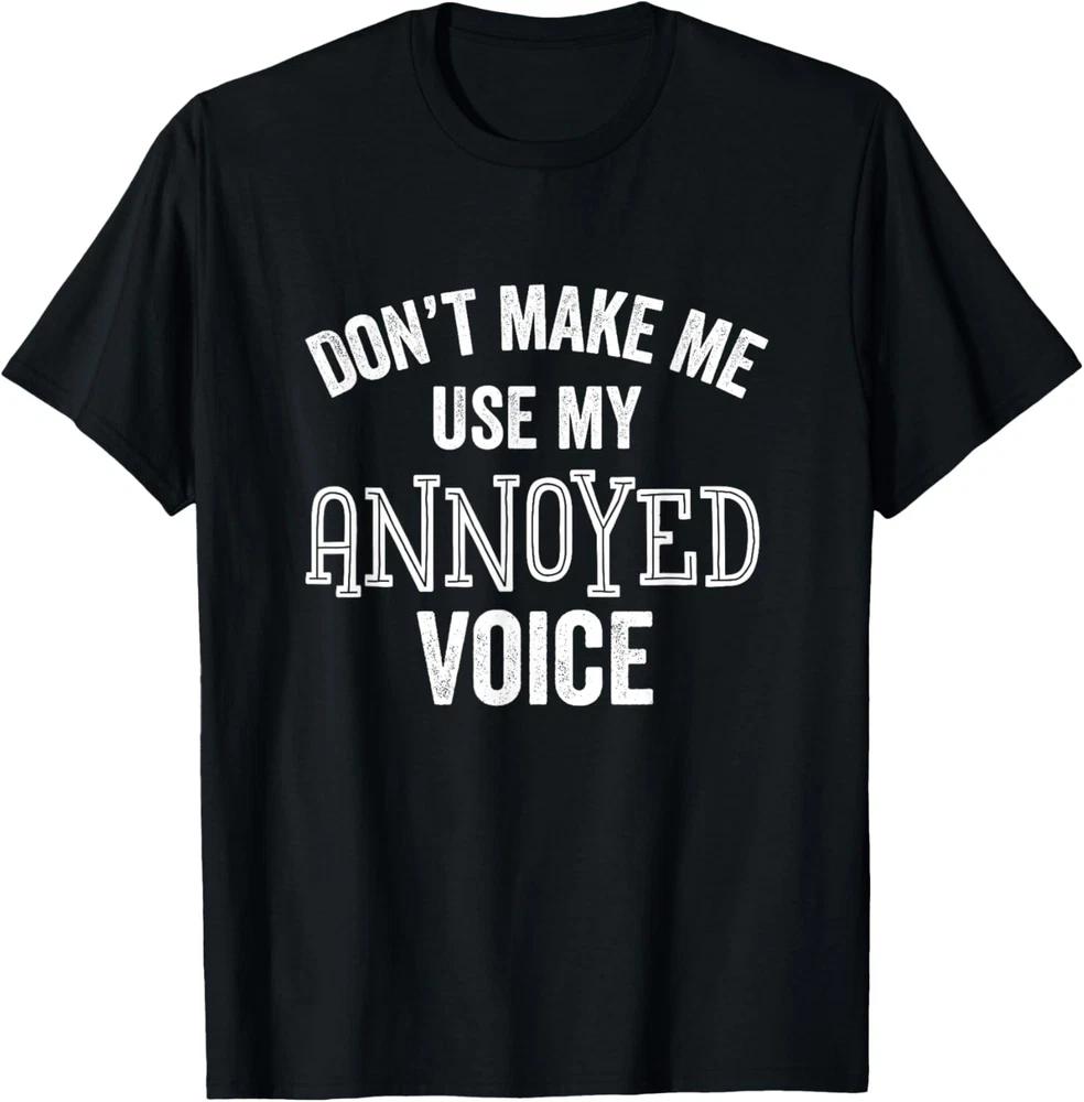 Annoyed Voice Funny Parent Teacher Gift Sarcastic T-Shirt