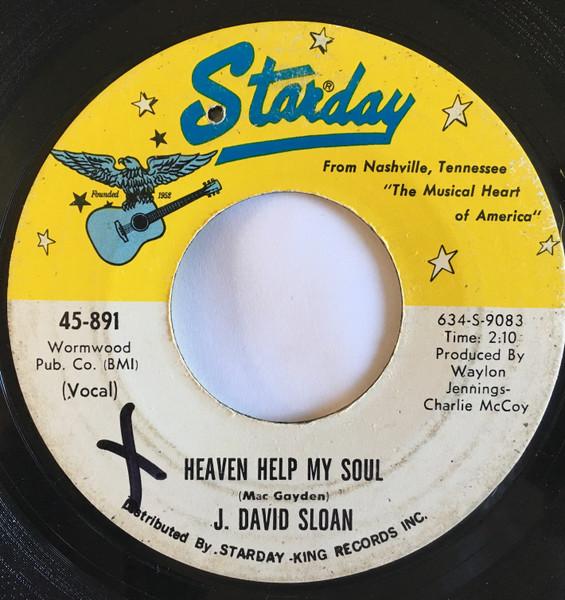 

7inch Record J. DAVID SLOAN Heaven Help My Soul Love Cant Al 45891 Starday Records 1970 US CountryFolk Used