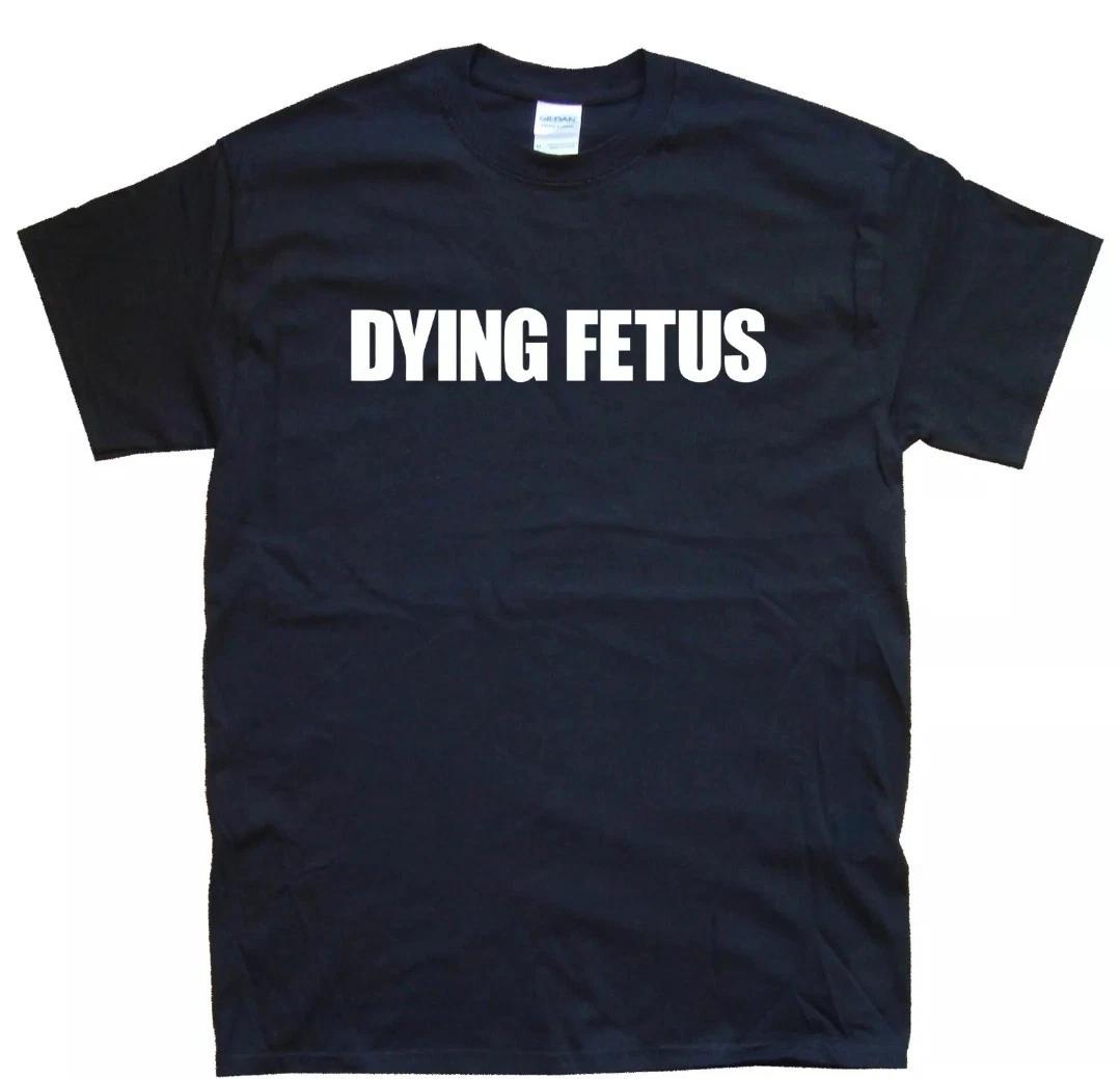 Men s and Women s T-shirts DYING FETUS new T-SHIRT All sizes S M L XL XXL colours Black, White S