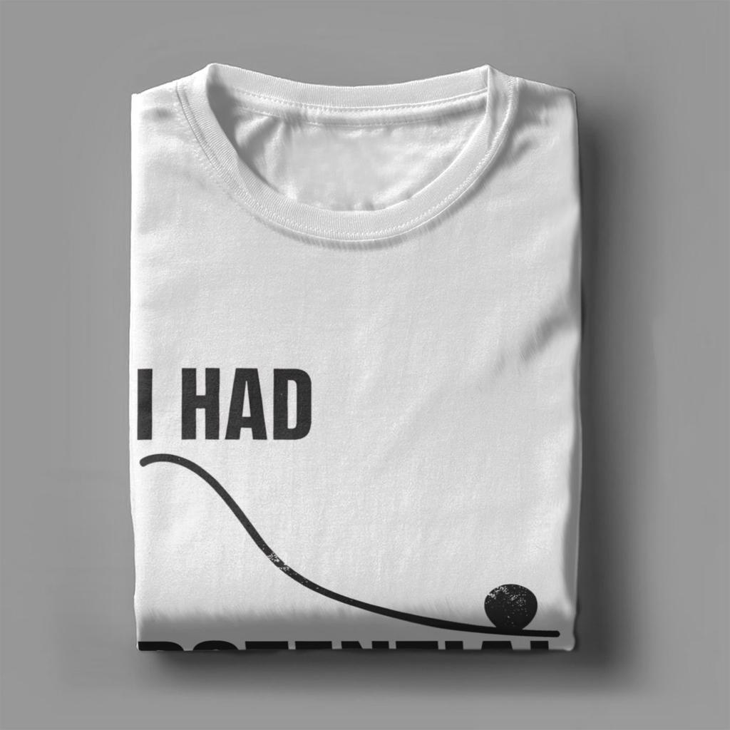 Unisex I Had Potential TShirts 100 Cotton Clothing Summer Vintage Short Sleeve TShirt O Neck Hippie Pattern Tshirt Plus Size