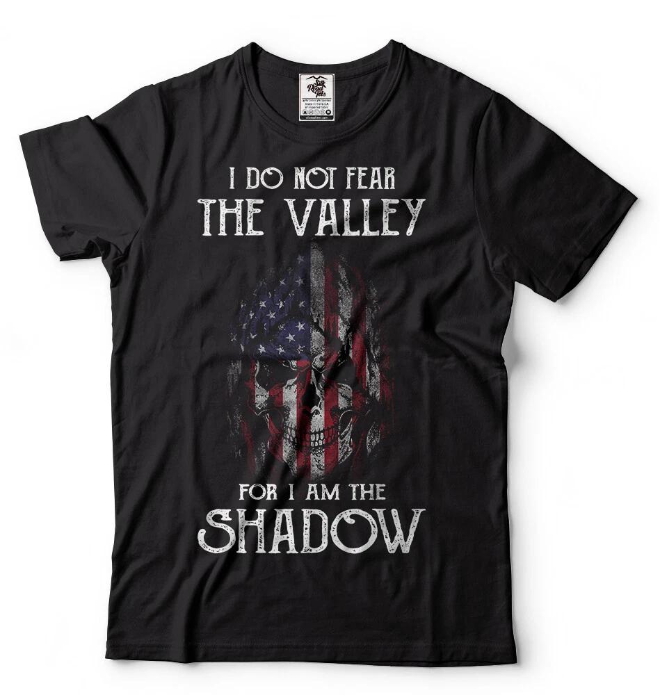 

I do not fear the valley for I am the shadow T-shirt Patriotic USA T-shirt L