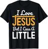 I Love Jesus But I Cuss A Little T-Shirt