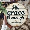 2D Flat Aluminum His Grace Is Enough Christian Wall Decor, Round Metal Sign with Rustic Wood Look, 2 Corinthians Bible Verse Scripture Plaque for