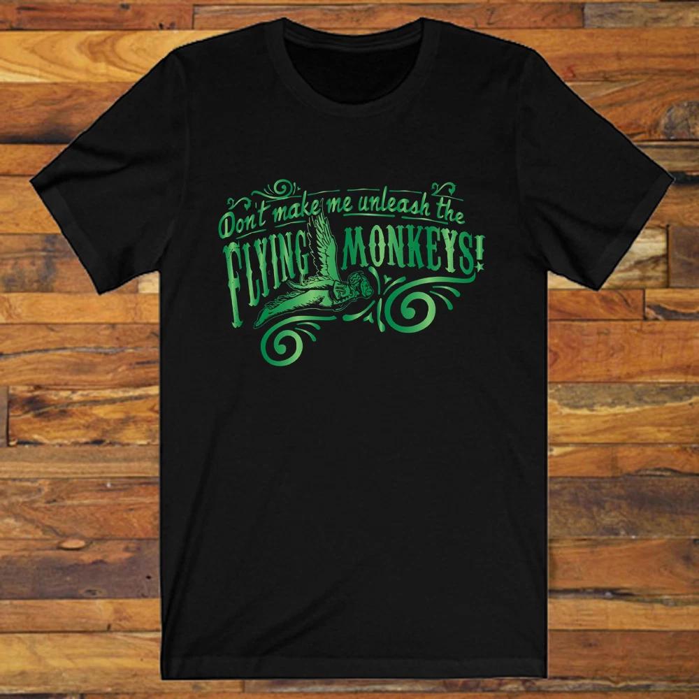 

Don t Make Me Unleash the Flying Monkeys Quotes Men s Black S-3XL 2XL