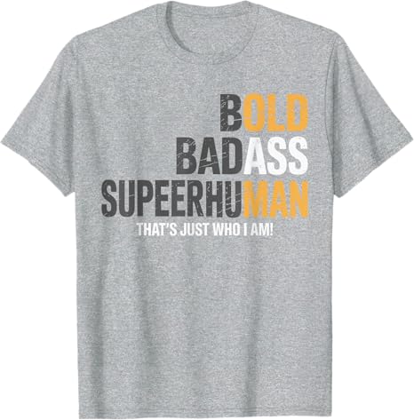Bold Badass SuperhuUnisex Sarcastic Old Unisex Dad Daddy TShirt Unisexs Fashion Joke Saying Tee Novelty Fathers Day Gift Y2k Design S