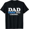 Dad 2025 Loading Father To Be 2025 Soon To Be Dad 2025 T-Shirt