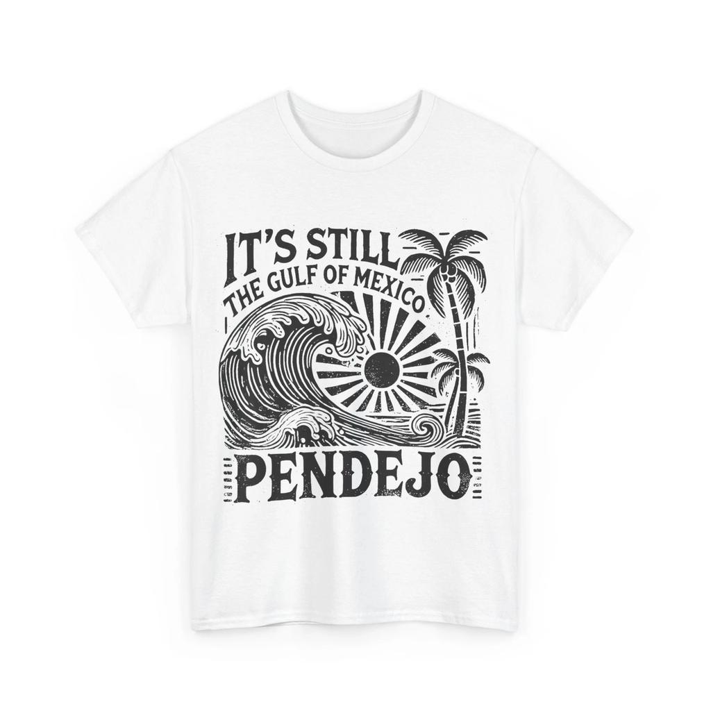 Es ist immer noch der Golf von Mexiko Pendejo T-Shirt, Golf von Mexiko Strandliebhaber Shirt
