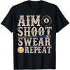 Aim Shoot Swear Repeat Funny Pool Billards Gift T-Shirt(1)