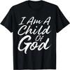 I Am a Child Of God Shirt Godly T-shirt Christian Faith T-Shirt