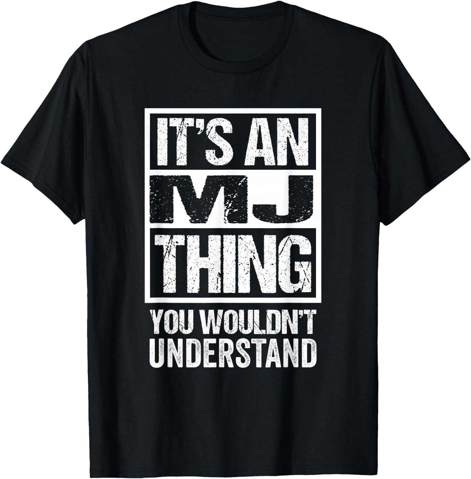 It s an MJ Thing You Wouldn t Understand First Name T-Shirt XL