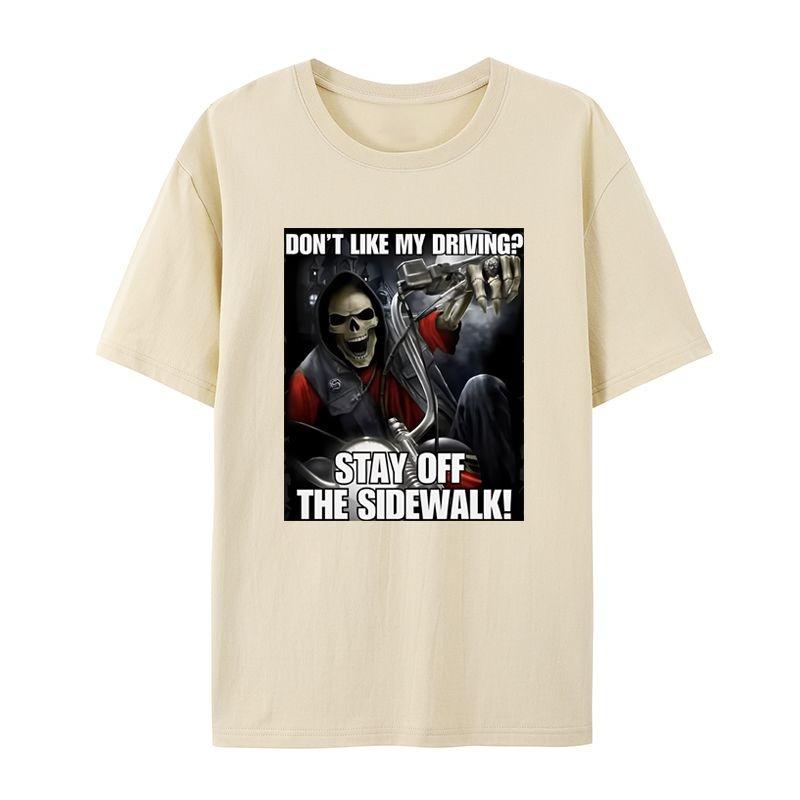It Interesting Dont Like My Driving  STAY OFFTHE SIDEWALK Skull Meme Short Sleeved Tshirt Fashionable Casual Retro Tshirt