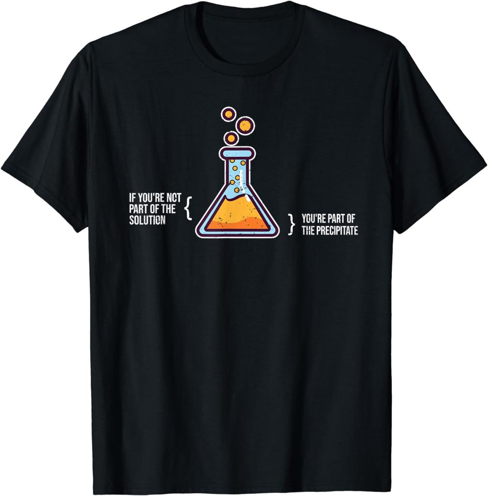 If You're Not Part of The Solution - Chemistry Science Humor T-Shirt Aesthetic Clothes Women Clothing Ropa Mujer