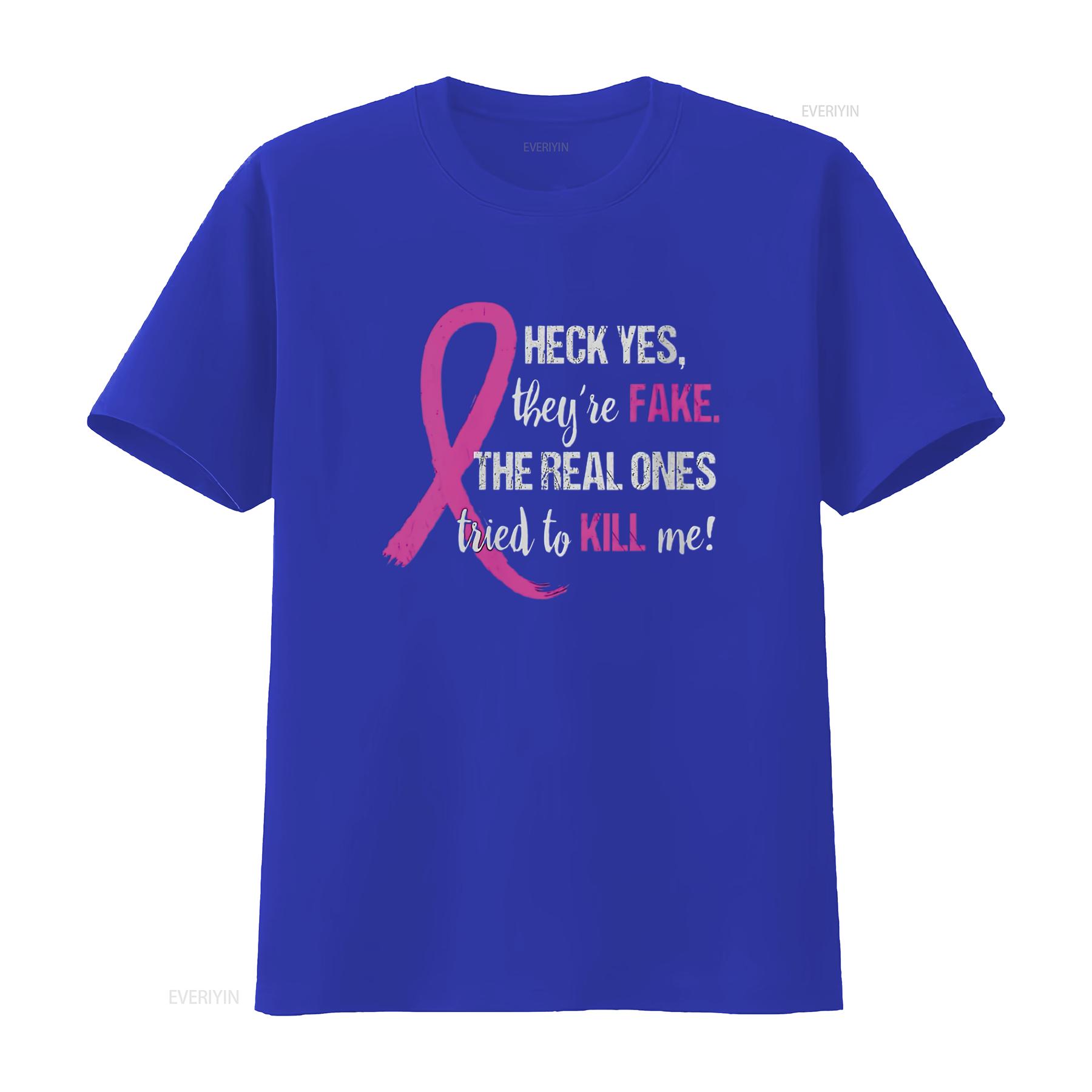 

Womens Heck Yes They re Fake Real Ones Tried Kill Me Breast Cancer Round Neck T Shirt Black vintage Washed fashion Slightly S