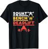Squat Bench Deadlift Workout Weightlifting Fitness T-shirt