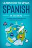 Kniha Learn Spanish For Adult Beginners : Speak Spanish In 30 Days And Learn Everyday Phrases : 3