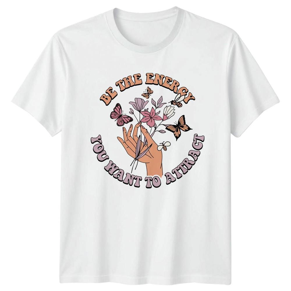 Be The Energy You Want To Unisexs TShirt Boho Aesthetic Inspirational Wellness S
