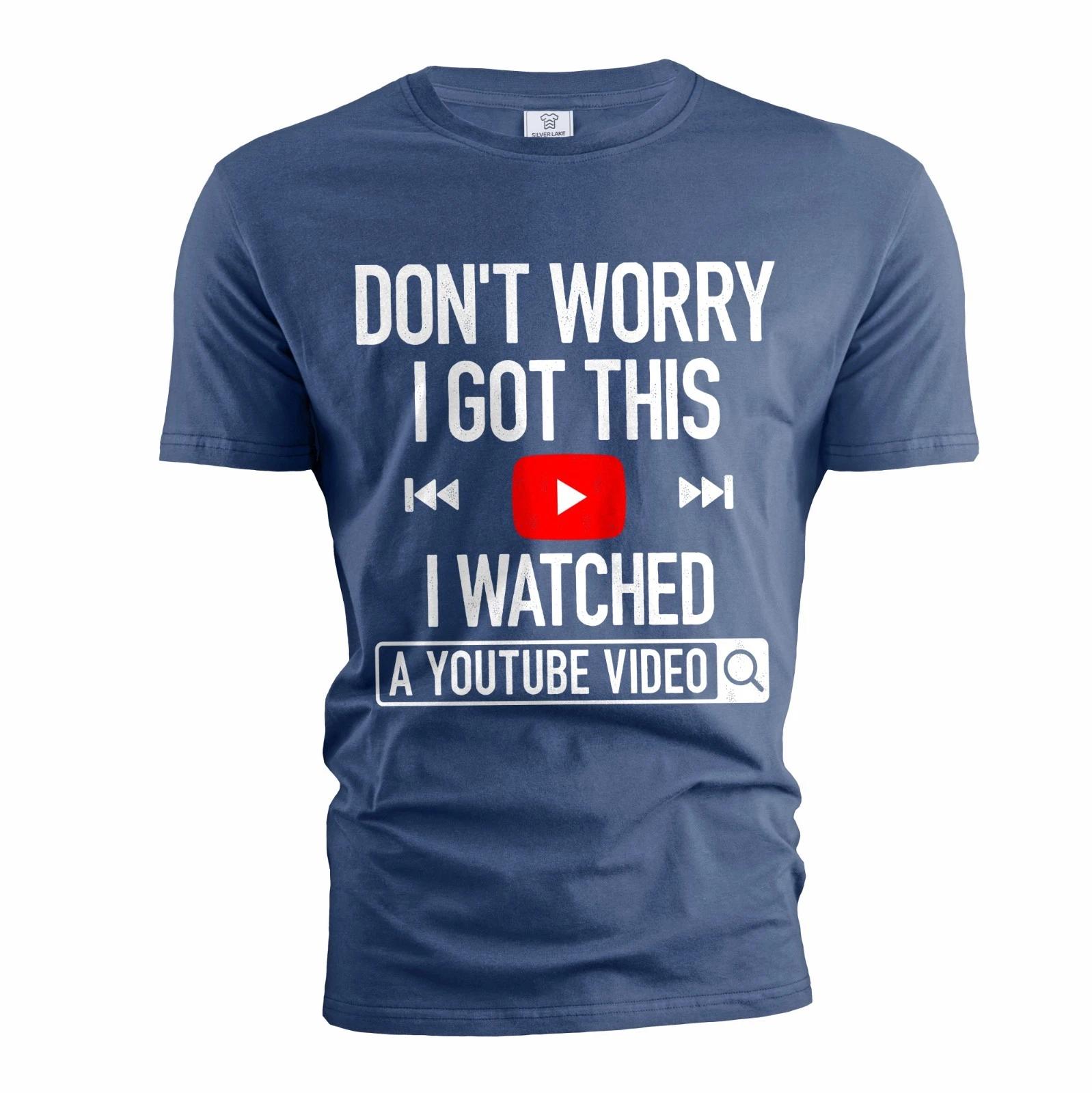 Men s Funny Don t worry I got this I watched a YT video funny DIY garage t-shirt XS