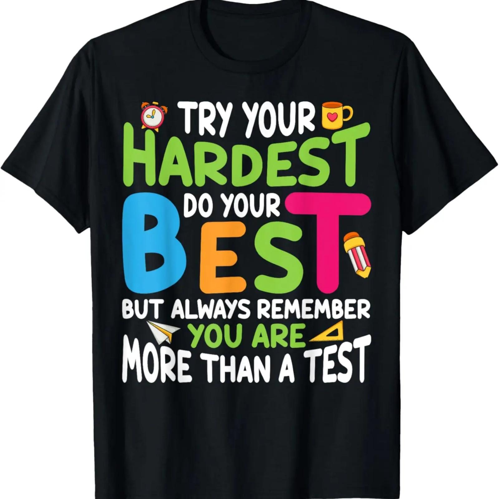 Try Your Hardest Do Your Best You re More Than A Test T-Shirt XXXXXL чёрный