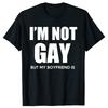 Funny I'm Not Gay But My Boyfriend Is Gay Pride T-shirts Men Women's Fashion Casual Tshirt 100% Cotton Loose Oversized T Shirt
