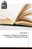 The Academic Writing from Sentence To Essay : A Reference Guide Book