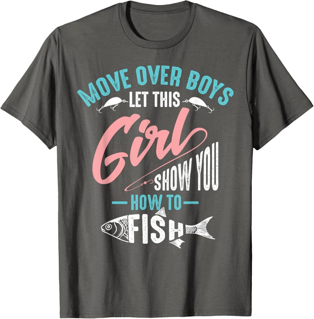 Move Over Boys Let This Girl Show You How To Fish Shirt Gift Graphic Tshirts Adult Unisex Casual Allmatch Tops Tee Shirt Short