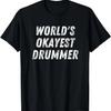 World's Okayest Drummer Funny Drummer Percussion Drum Snare T-Shirt