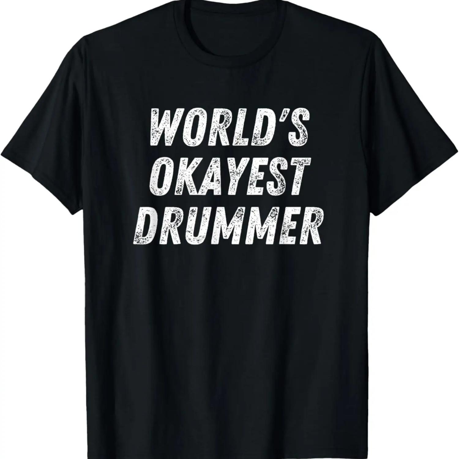 World s Okayest Drummer Funny Drummer Percussion Drum Snare T-Shirt S