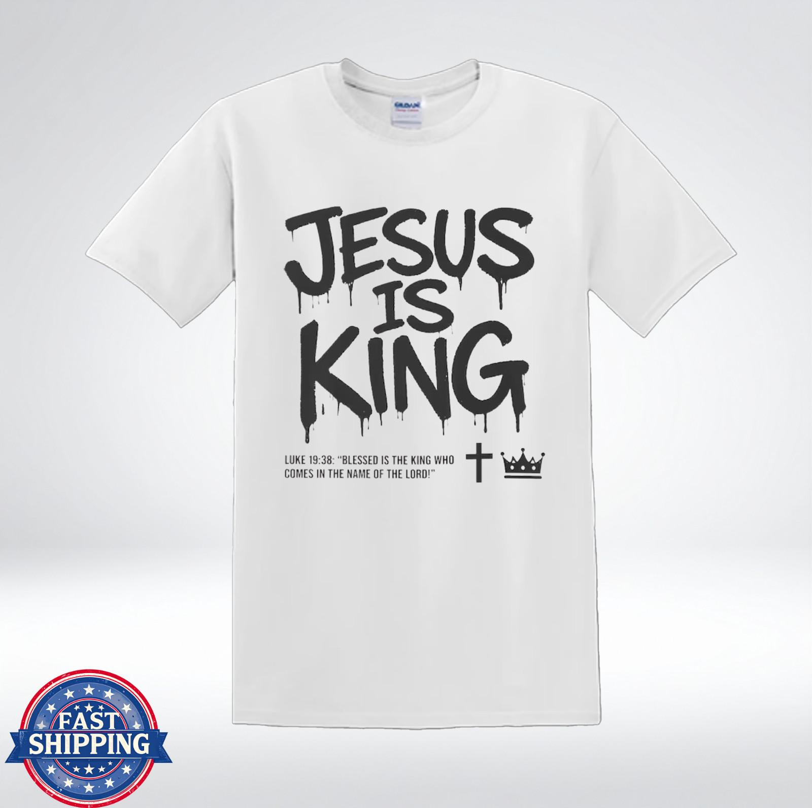 Jesus Is King Christian Shirt Bible Verse Luke 19:38 Tee T-Shirt XXL