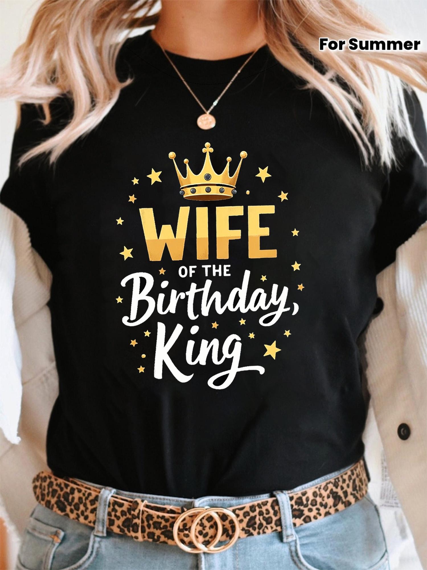 

Wife Of The Birthday King Letter Print T-shirt, Short Sleeve Crew Neck Casual Top for Summer & Spring, Women s Clothing S разноцветный