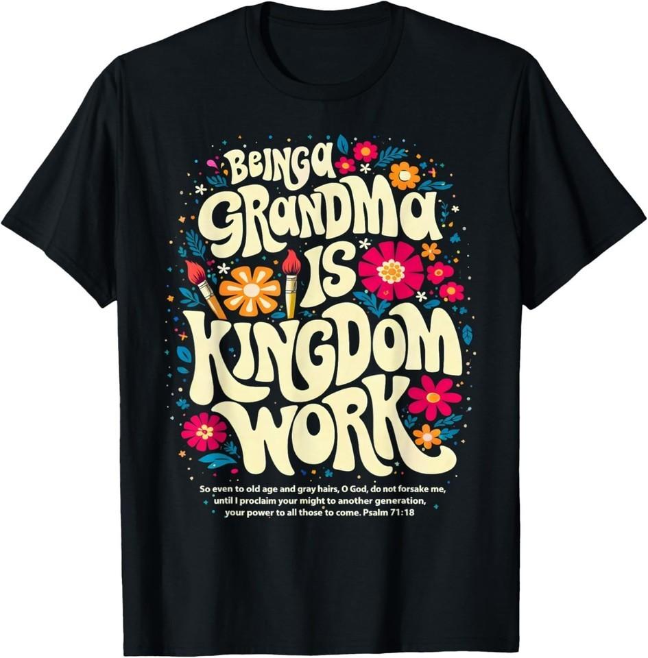 Being A Grandma is Kingdom Work Christian Quote T-Shirt S