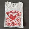 Radicalized By Basic Decency Shirt, Political Protest Tee, Human Rights Activist Gift, Peace Dove Shirt