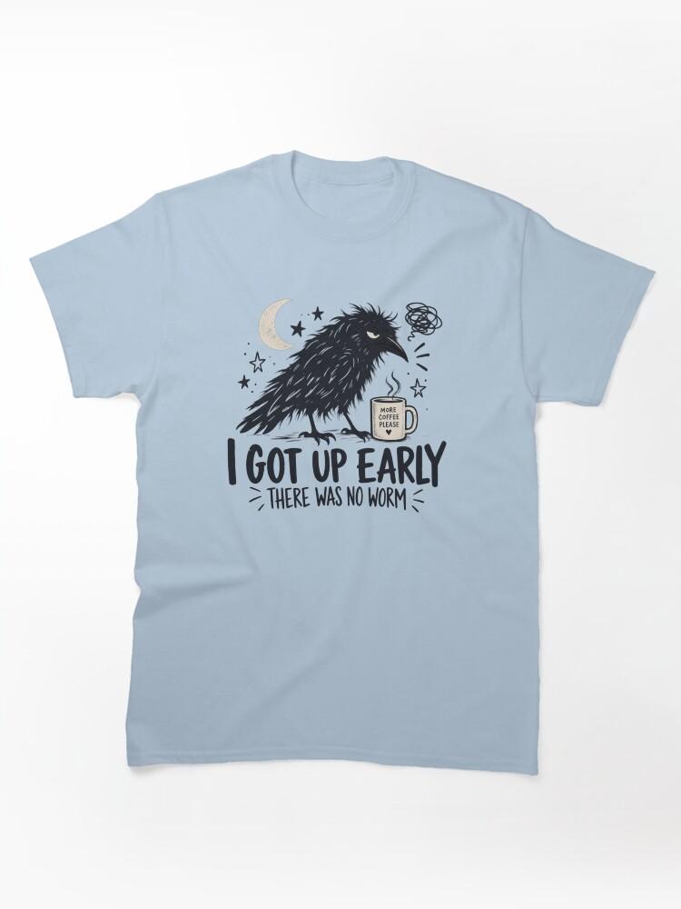 Worms I Got Up Early There Was No Worm, Funny Crow Quote, Sarcastic Raven Humor, Morning Person Joke, Bird Lover Gift Classic T-Shirt