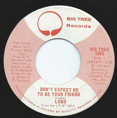 Disque 7 pouces LOBO - Ne t'attends pas à ce que je sois ton ami BIGTREE158X Big Tree Record 1972 Canada Rock Occasion